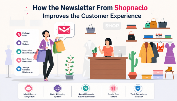 How the Newsletter From Shopnaclo Improves the Customer Experience